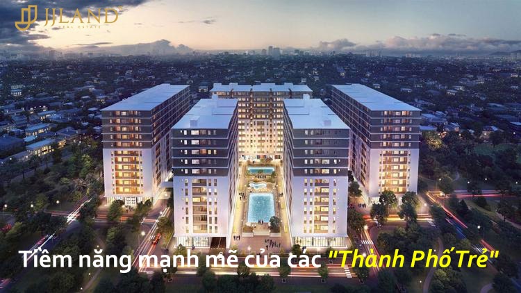 TIỀM NĂNG MẠNH MẼ CỦA CÁC "THÀNH PHỐ TRẺ"