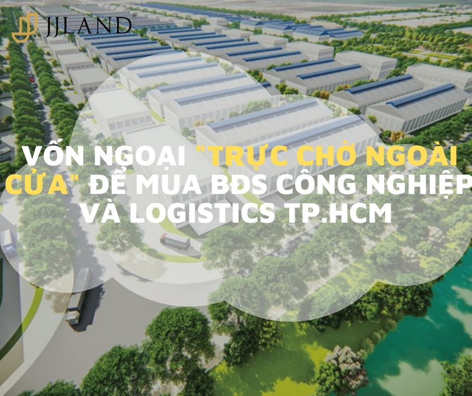 von-ngoai-truc-cho-ngoai-cua-de-mua-bds-cong-nghiep-va-logistics-tphcm