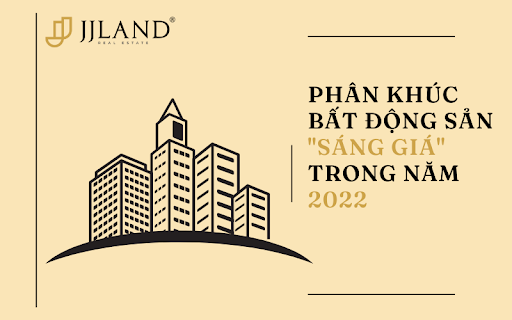 PH N KHÚC BẤT ĐỘNG SẢN "SÁNG GIÁ" TRONG NĂM 2022