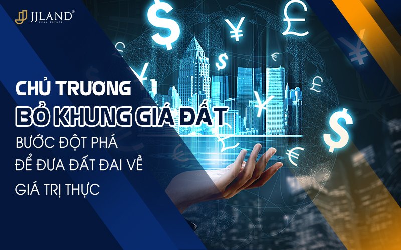 Chủ trương bỏ khung giá đất