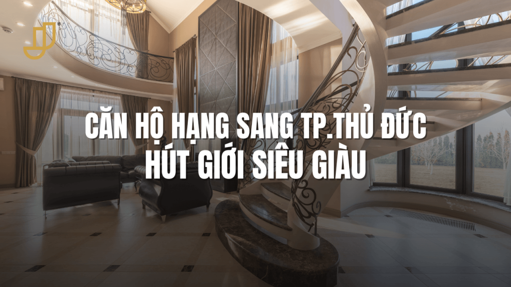 Căn hộ hạng sang TP.Thủ Đức hút giới siêu giàu
