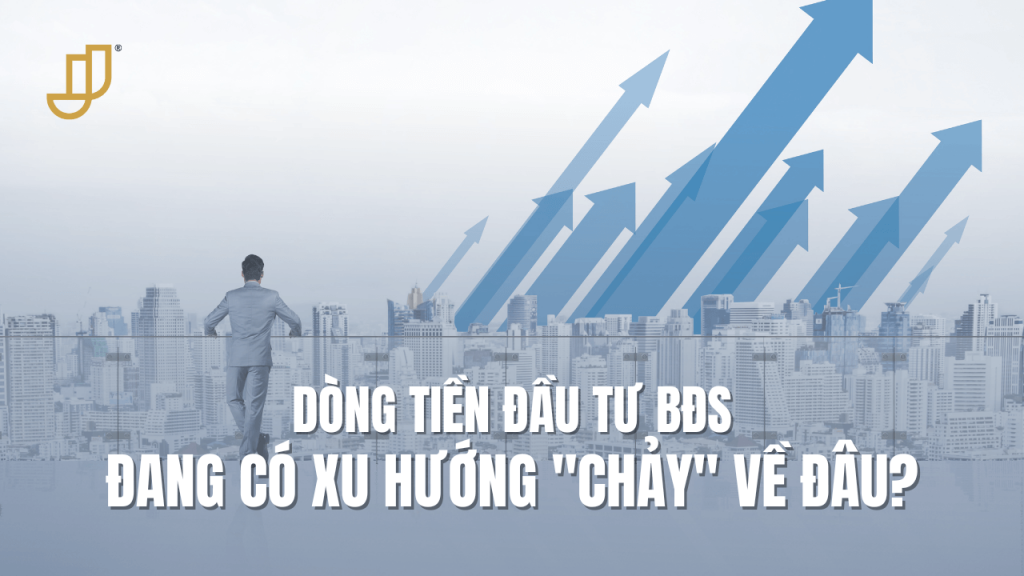 Dòng tiền đầu tư bđs đang có xu hướng "chảy" về đâu